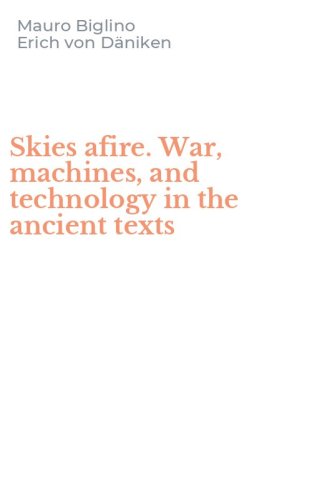 Skies afire. War, machines, and technology in the ancient texts
