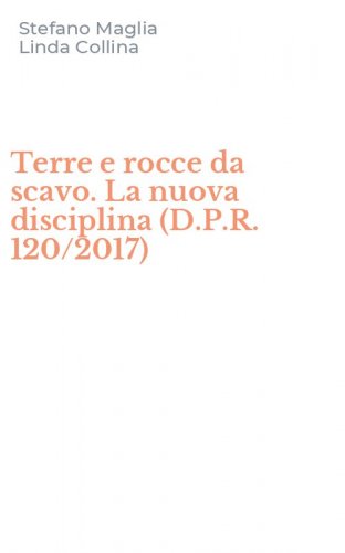 Terre e rocce da scavo. La nuova disciplina (D.P.R. 120/2017)