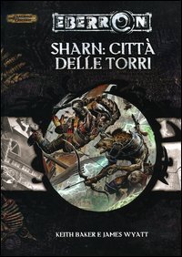 Dungeons & Dragons. Eberron. Sharn: citt&agrave; delle torri