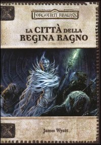 Forgotten Realms. La citt&agrave; della regina ragno