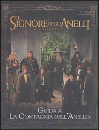 Il signore degli anelli. Gioco di ruolo. Guida a &laquo;La compagnia dell'anello&raquo;