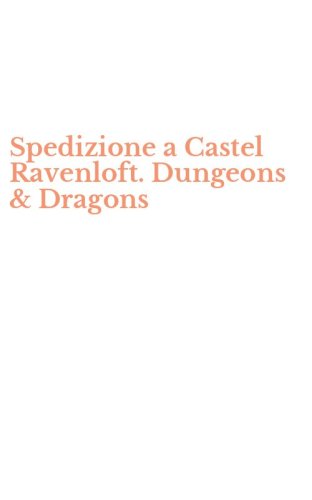 Spedizione a Castel Ravenloft. Dungeons & Dragons
