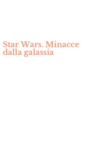 Star Wars. Minacce dalla galassia