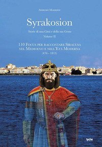 Syrakosion. Storie di una citt&agrave; e della sua gente