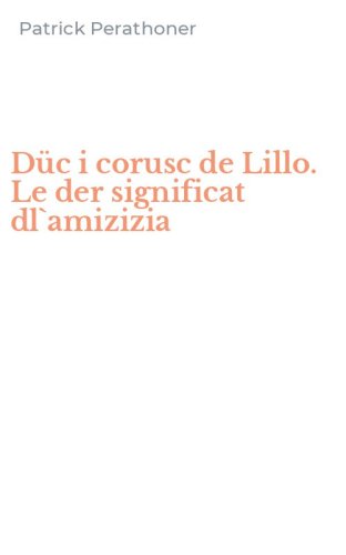 D&uuml;c i corusc de Lillo. Le der significat dl`amizizia