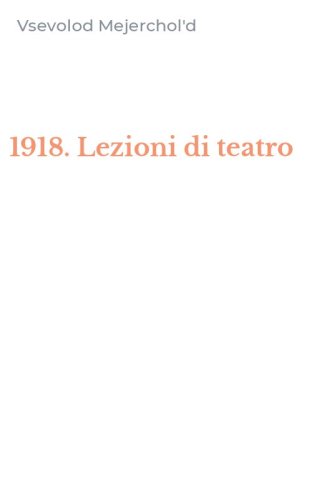 1918. Lezioni di teatro