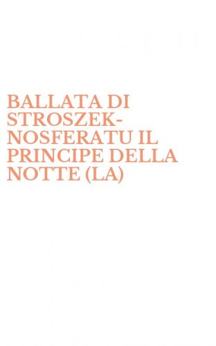 BALLATA DI STROSZEK-NOSFERATU IL PRINCIPE DELLA NOTTE (LA)