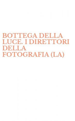 BOTTEGA DELLA LUCE. I DIRETTORI DELLA FOTOGRAFIA (LA)
