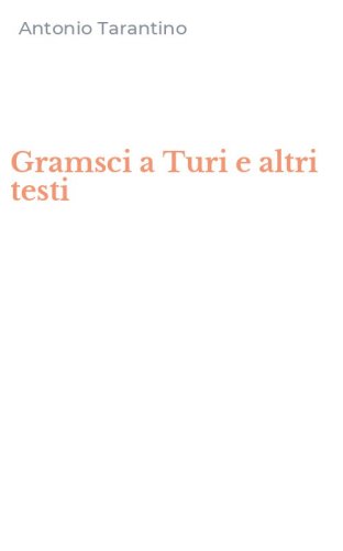 Gramsci a Turi e altri testi