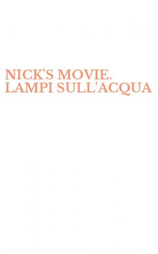 NICK'S MOVIE. LAMPI SULL'ACQUA