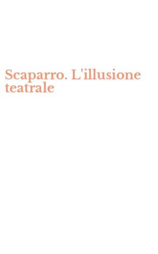 Scaparro. L'illusione teatrale