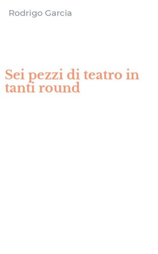 Sei pezzi di teatro in tanti round