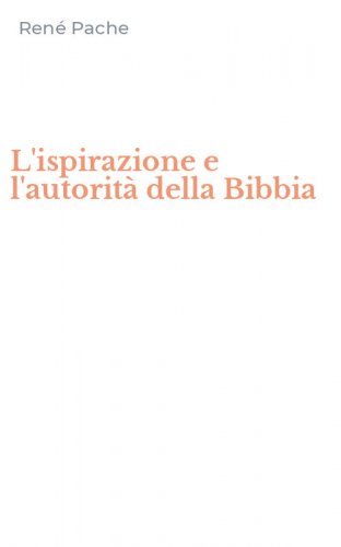 L'ispirazione e l'autorit&agrave; della Bibbia