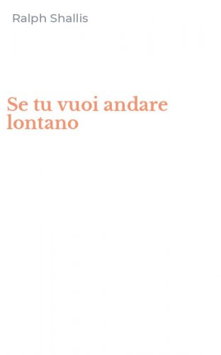 Se tu vuoi andare lontano