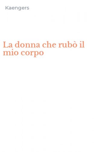La donna che rub&ograve; il mio corpo