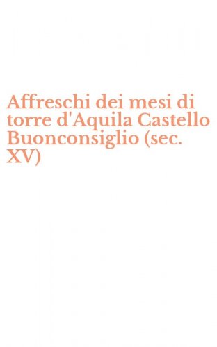 Affreschi dei mesi di torre d'Aquila Castello Buonconsiglio (sec. XV)