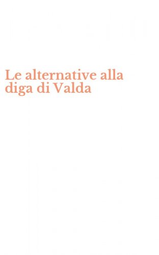 Le alternative alla diga di Valda