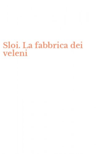 Sloi. La fabbrica dei veleni