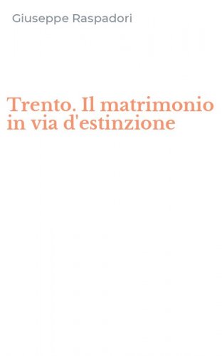 Trento. Il matrimonio in via d'estinzione