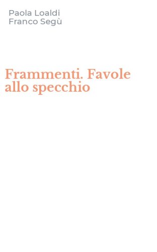 Frammenti. Favole allo specchio