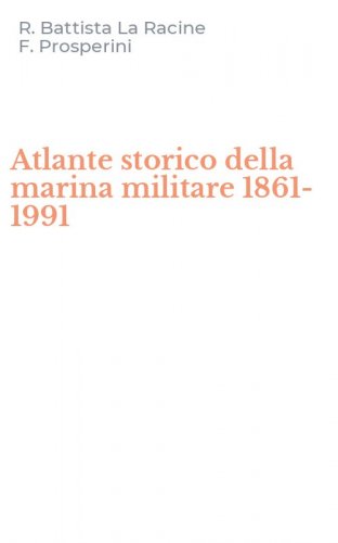 Atlante storico della marina militare 1861-1991