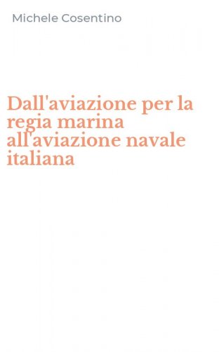 Dall'aviazione per la regia marina all'aviazione navale italiana