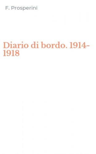 Diario di bordo. 1914-1918