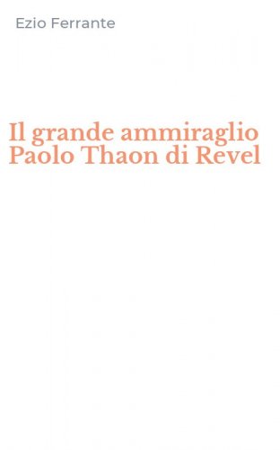 Il grande ammiraglio Paolo Thaon di Revel