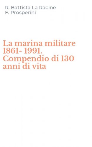 La marina militare 1861-1991. Compendio di 130 anni di vita