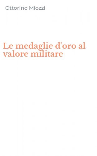 Le medaglie d'oro al valore militare