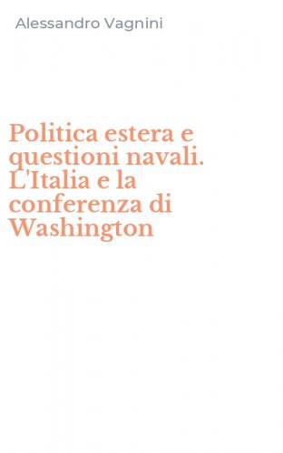 Politica estera e questioni navali. L'Italia e la conferenza di Washington