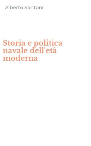 Storia e politica navale dell'et&agrave; moderna