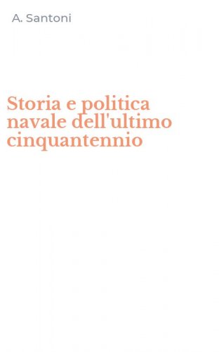 Storia e politica navale dell'ultimo cinquantennio