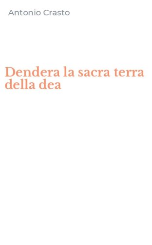 Dendera la sacra terra della dea
