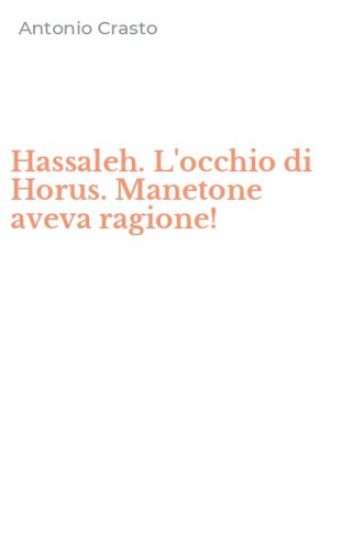 Hassaleh. L'occhio di Horus. Manetone aveva ragione!