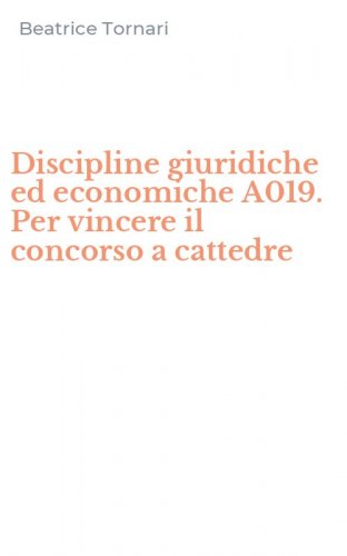 Discipline giuridiche ed economiche A019. Per vincere il concorso a cattedre