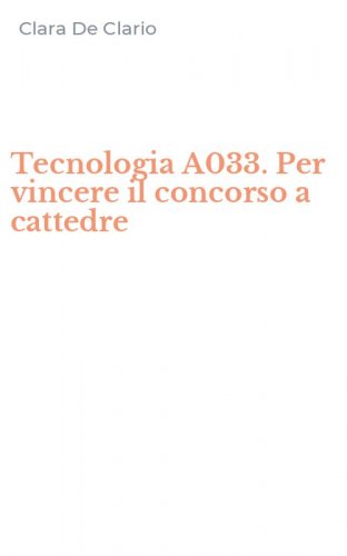 Tecnologia A033. Per vincere il concorso a cattedre