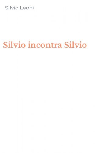Silvio incontra Silvio