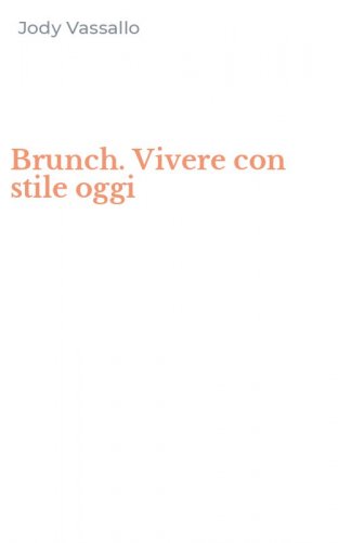 Brunch. Vivere con stile oggi