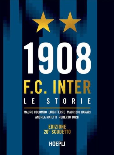 1908 F.C. Inter. Le storie. Ediz. 20&deg; scudetto