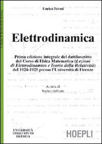 Elettrodinamica. Prima edizione integrale del dattiloscritto del corsodi fisica matematica del 1924-25 presso l'Universit&agrave; di Firenze