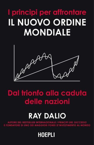 I principi per affrontare il nuovo ordine mondiale. Dal trionfo alla caduta delle nazioni