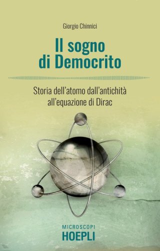 Il sogno di Democrito. L'atomo dall'antichit&agrave; alla meccanica quantistica