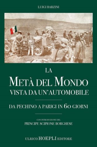 La met&agrave; del mondo vista da un'automobile. Da Pechino a Parigi in 60 giorni