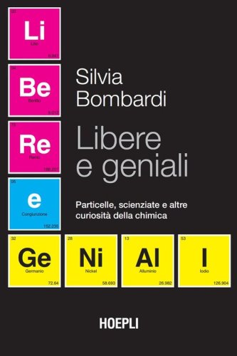 Libere e geniali. Particelle, scienziate e altre curiosit&agrave; della chimica