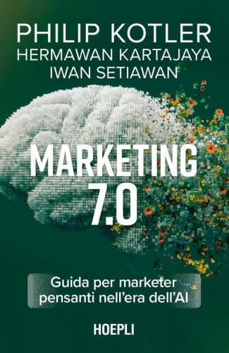Marketing 7.0. Guida per marketer pensanti nell'era dell'AI