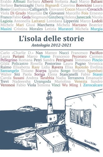 L'isola delle storie. Antologia 2012-2021
