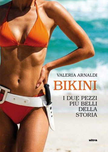 Bikini. I due pezzi pi&ugrave; belli della storia
