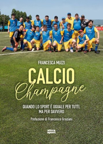 Calcio Champagne. Quando lo sport &egrave; uguale per tutti, ma per davvero