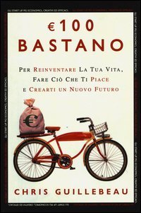 Euro 100 bastano. Per reinventare la tua vita, fare ci&ograve; che ti piace e crearti un nuovo futuro